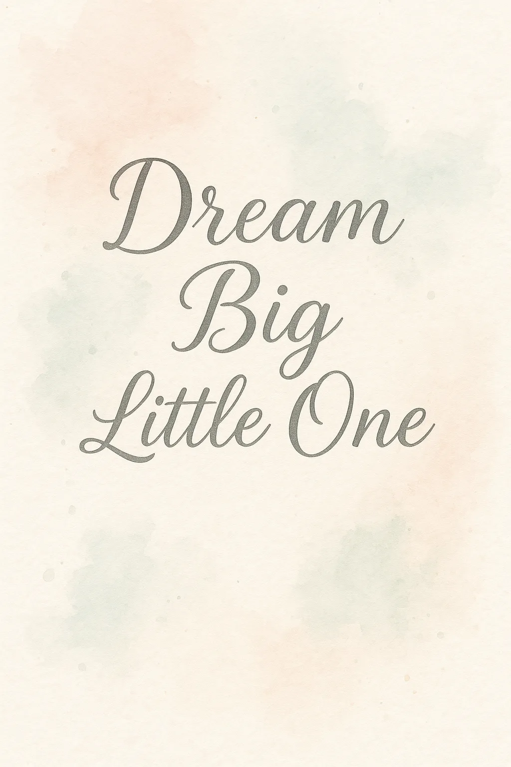 Dream Big Little One quote nursery print.